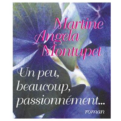 Albin Michel Un peu, beaucoup, passionnément Albin Michel Un peu, beaucoup, passionnément