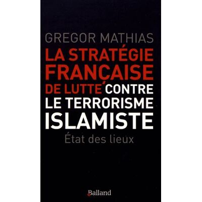 Balland La strategie francaise de lutte contre le terrorisme islamis Balland La strategie francaise de lutte contre le terrorisme islamis