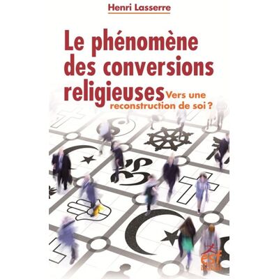 Esf Le phénomène des conversions religieuses : vers une reconstruction de soi ? Esf Le phénomène des conversions religieuses : vers une reconstruction de soi ?