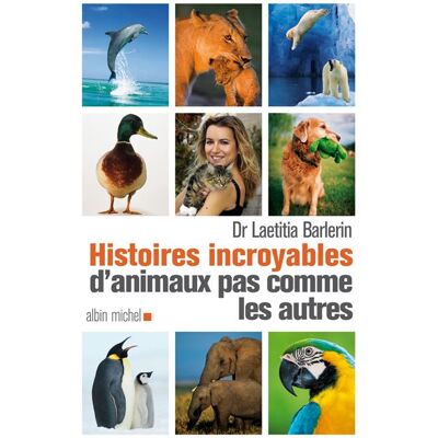 Albin Michel Histoires incroyables d'animaux pas comme les autres Albin Michel Histoires incroyables d'animaux pas comme les autres