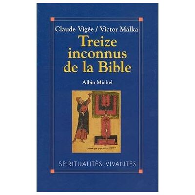 Albin Michel Treize inconnus de la Bible Albin Michel Treize inconnus de la Bible