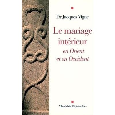 Albin Michel Le mariage intérieur en Orient et en Occident Albin Michel Le mariage intérieur en Orient et en Occident