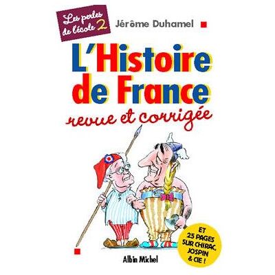 Albin Michel L'histoire de France revue et corrigée par les cancres Albin Michel L'histoire de France revue et corrigée par les cancres