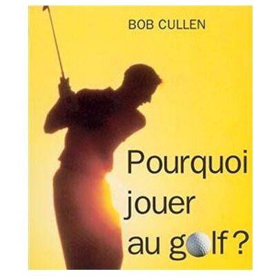 Albin Michel Pourquoi jouer au golf ? Albin Michel Pourquoi jouer au golf ?