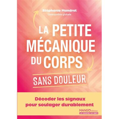 Mango LA PETITE MECANIQUE DU CORPS SANS DOULEUR DECODER LES SIGNAU Mango LA PETITE MECANIQUE DU CORPS SANS DOULEUR DECODER LES SIGNAU