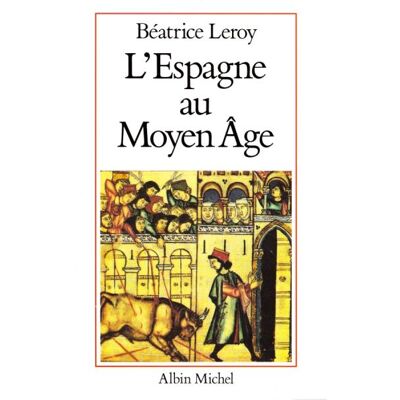 Albin Michel L'ESPAGNE AU MOYEN AGE Albin Michel L'ESPAGNE AU MOYEN AGE