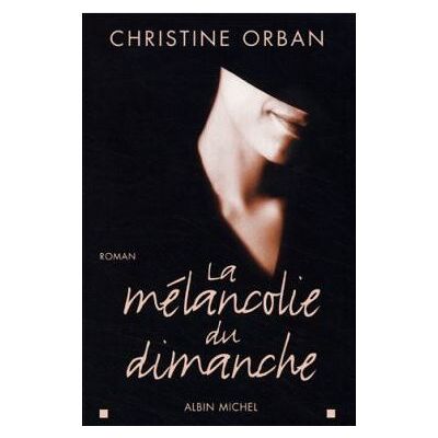 Albin Michel La mélancolie du dimanche Albin Michel La mélancolie du dimanche