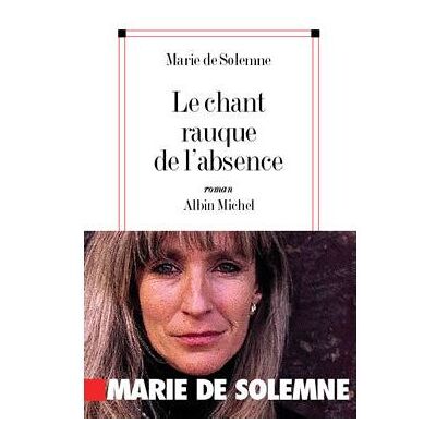Albin Michel Le chant rauque de l'absence Albin Michel Le chant rauque de l'absence