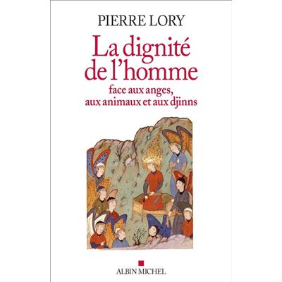 Albin Michel La dignite de l'homme face aux anges aux animaux et aux djin Albin Michel La dignite de l'homme face aux anges aux animaux et aux djin