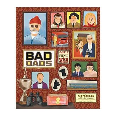 Abrams THE WES ANDERSON COLLECTION. BAD DADS Abrams THE WES ANDERSON COLLECTION. BAD DADS