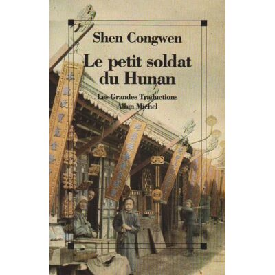 Albin Michel LE PETIT SOLDAT DU HUNAN Albin Michel LE PETIT SOLDAT DU HUNAN