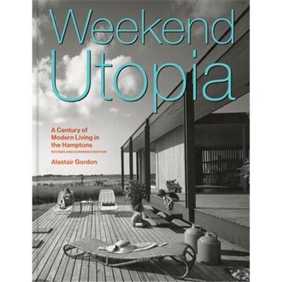 Princeton Architectural Press Weekend Utopia Revised and Expanded Edition Princeton Architectural Press Weekend Utopia Revised and Expanded Edition