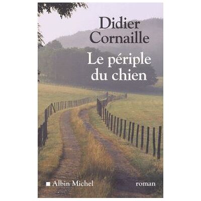 Albin Michel Le périple du chien Albin Michel Le périple du chien