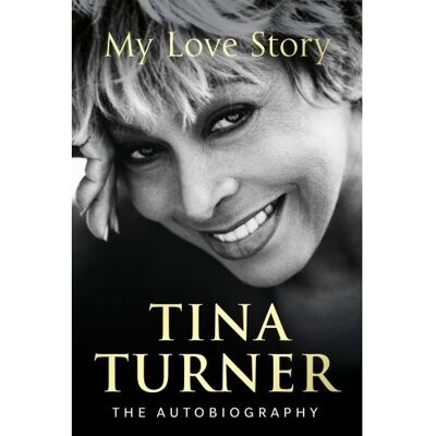 Arrow TINA TURNER: MY LOVE STORY (OFFICIAL AUTOBIOGRAPHY) Arrow TINA TURNER: MY LOVE STORY (OFFICIAL AUTOBIOGRAPHY)