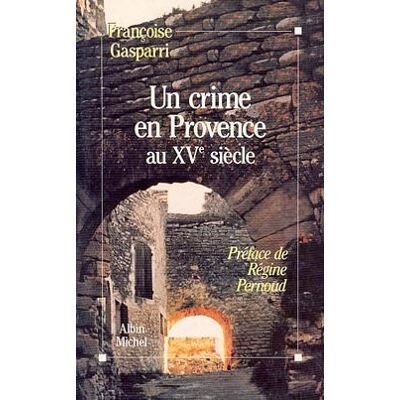 Albin Michel UN CRIME EN PROVENCE AU XVE SIECLE Albin Michel UN CRIME EN PROVENCE AU XVE SIECLE
