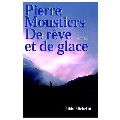 Albin Michel De rêve et de glace Albin Michel De rêve et de glace