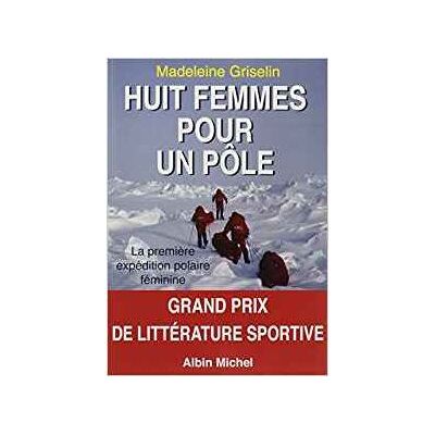 Albin Michel Huit femmes pour un pole Albin Michel Huit femmes pour un pole