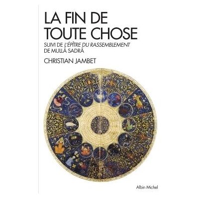 Albin Michel La fin de toute chose suivi de l'epitre sur le rassemblement Albin Michel La fin de toute chose suivi de l'epitre sur le rassemblement