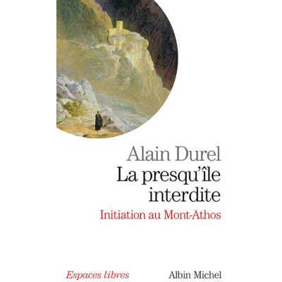 Albin Michel La presqu'ile interdite initiation du mont athos Albin Michel La presqu'ile interdite initiation du mont athos