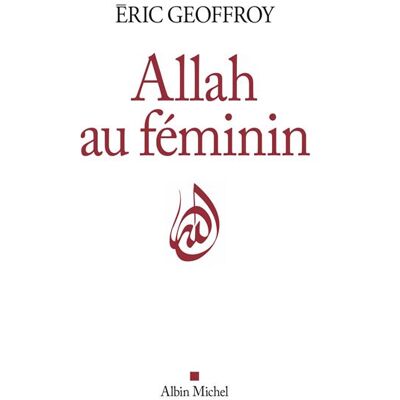 Albin Michel Allah au feminin la femme les femmes dans la tradition soufi Albin Michel Allah au feminin la femme les femmes dans la tradition soufi