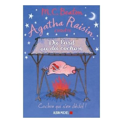 Albin Michel AGATHA RAISIN ENQUETE,22:DU LARD OU DU COCHON Albin Michel AGATHA RAISIN ENQUETE,22:DU LARD OU DU COCHON