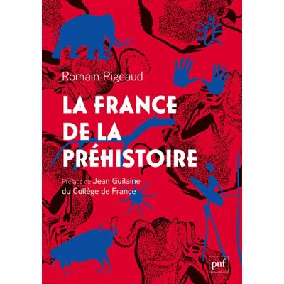 Puf LA FRANCE DE LA PREHISTOIRE Puf LA FRANCE DE LA PREHISTOIRE