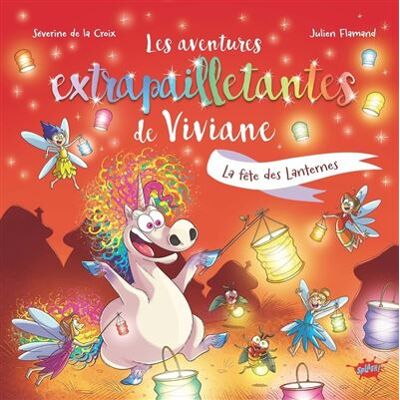 Splash LES AVENTURES EXTRAPAILLETANTES DE VIVIANE LA FETE DES LANTE Splash LES AVENTURES EXTRAPAILLETANTES DE VIVIANE LA FETE DES LANTE