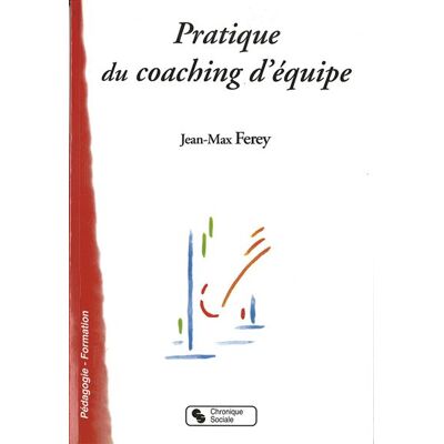 Chronique Sociale Pratique du coaching d'équipe Chronique Sociale Pratique du coaching d'équipe