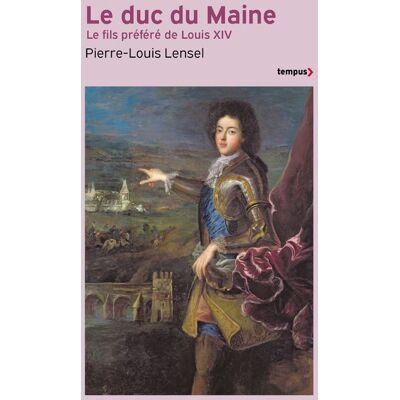 Perrin LE DUC DU MAINE LE FILS PREFERE DE LOUIS XIV Perrin LE DUC DU MAINE LE FILS PREFERE DE LOUIS XIV