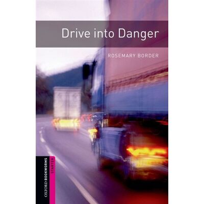 Drive into Danger Oxford Bookworms Library Drive into Danger Oxford Bookworms Library