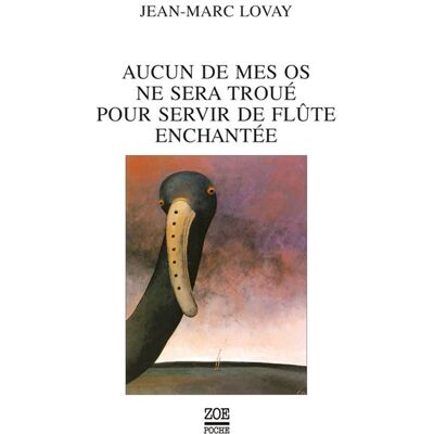 Zoe Aucun de mes os ne sera troue pour servir de flute enchantee Zoe Aucun de mes os ne sera troue pour servir de flute enchantee