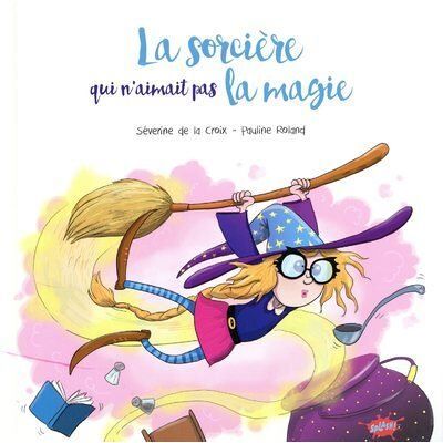 Splash La sorciere qui n'aimait pas la magie Splash La sorciere qui n'aimait pas la magie