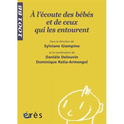 Eres 1001 BB 081 - À l'écoute des bébés et de ceux qui les entourent Eres 1001 BB 081 - À l'écoute des bébés et de ceux qui les entourent