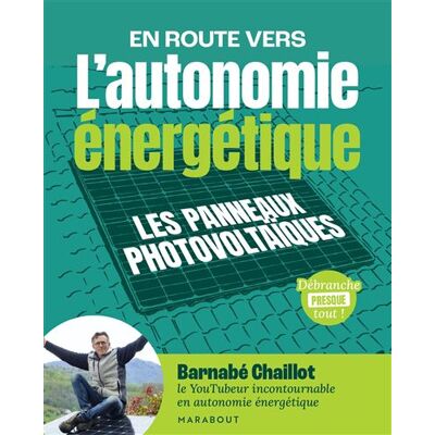 Marabout L'AUTONOMIE ENERGETIQUE DEBRANCHE PRESQUE TOUT 12 INVENTIONS Marabout L'AUTONOMIE ENERGETIQUE DEBRANCHE PRESQUE TOUT 12 INVENTIONS