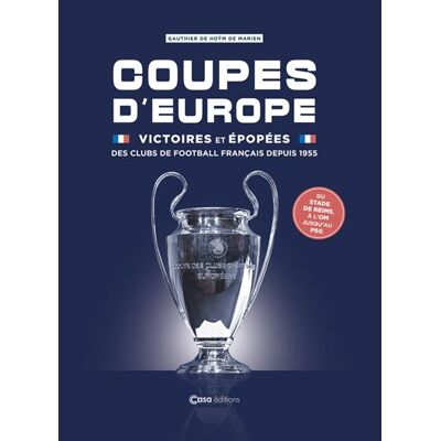 Casa COUPES D'EUROPE VICTOIRES ET EPOPEES DES CLUBS DE FOOTBALL Casa COUPES D'EUROPE VICTOIRES ET EPOPEES DES CLUBS DE FOOTBALL