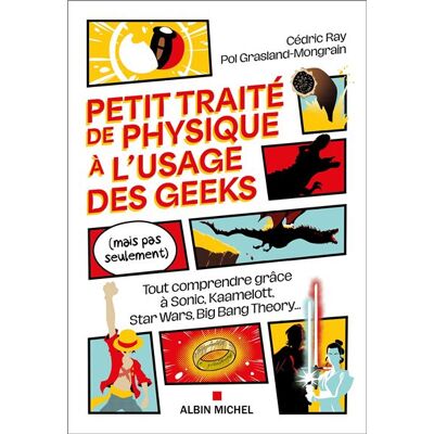 Albin Michel PETIT TRAITE DE PHYSIQUE A L'USAGE DES GEEKS (MAIS PAS SEULE Albin Michel PETIT TRAITE DE PHYSIQUE A L'USAGE DES GEEKS (MAIS PAS SEULE
