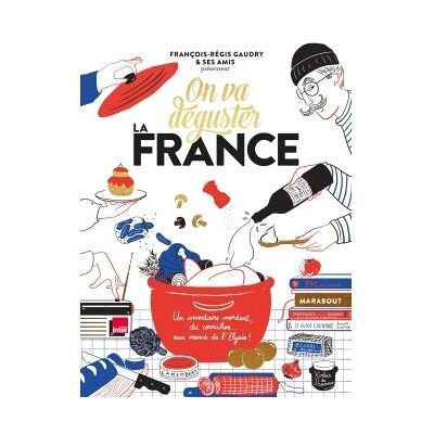 Marabout ON VA DEGUSTER L'INVENTAIRE DE LA FRANCE A MANGER Marabout ON VA DEGUSTER L'INVENTAIRE DE LA FRANCE A MANGER