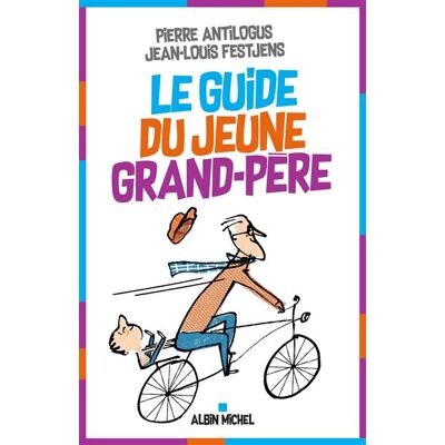 Albin Michel Le guide du jeune grand-père Albin Michel Le guide du jeune grand-père