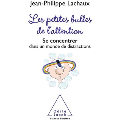Odile Jacob LES PETITES BULLES DE L'ATTENTION Odile Jacob LES PETITES BULLES DE L'ATTENTION