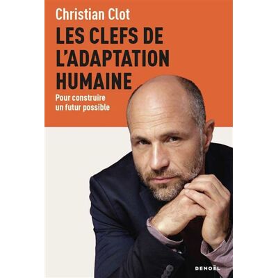 Denoël LES 10 CLEFS DE L'ADAPTATION HUMAINE Denoël LES 10 CLEFS DE L'ADAPTATION HUMAINE