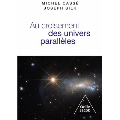 Odile Jacob AU CROISEMENT DES UNIVERS PARALLELES Odile Jacob AU CROISEMENT DES UNIVERS PARALLELES