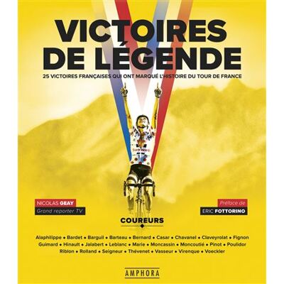 Amphora Victoires de légende. 25 victoires qui ont marqué le Tour de France Amphora Victoires de légende. 25 victoires qui ont marqué le Tour de France