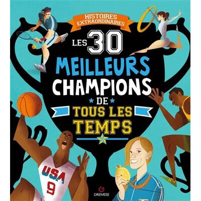 Gremese Les 30 meilleurs champions de tous les temps Gremese Les 30 meilleurs champions de tous les temps