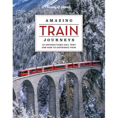 Lonely Planet Amazing Train Journeys 2ed - Engelse versie Lonely Planet Amazing Train Journeys 2ed - Engelse versie