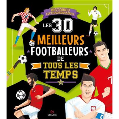Gremese Les 30 meilleurs footballeurs de tous les temps Gremese Les 30 meilleurs footballeurs de tous les temps