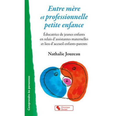 Chronique Sociale Entre mère et professionnelle petite enfance Chronique Sociale Entre mère et professionnelle petite enfance