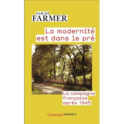 Flammarion LA MODERNITE EST DANS LE PRE LA CAMPAGNE FRANCAISE APRES 194 Flammarion LA MODERNITE EST DANS LE PRE LA CAMPAGNE FRANCAISE APRES 194