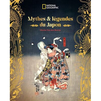 National Geographic MYTHES ET LEGENDES DU JAPON National Geographic MYTHES ET LEGENDES DU JAPON