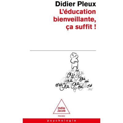 Odile Jacob L'EDUCATION BIENVEILLANTE CA SUFFIT Odile Jacob L'EDUCATION BIENVEILLANTE CA SUFFIT