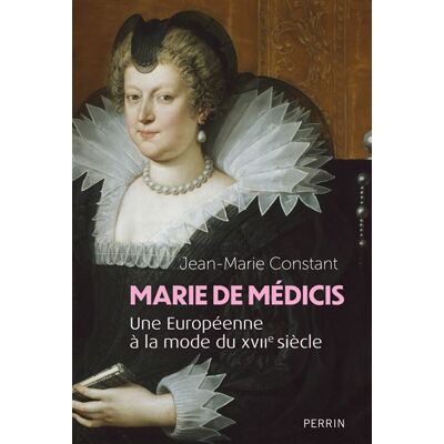 Perrin LA REGENCE DE MARIE DE MEDICIS UNE EUROPEENNE A LA MODE DU Perrin LA REGENCE DE MARIE DE MEDICIS UNE EUROPEENNE A LA MODE DU